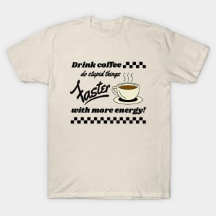 drink coffee T-Shirt